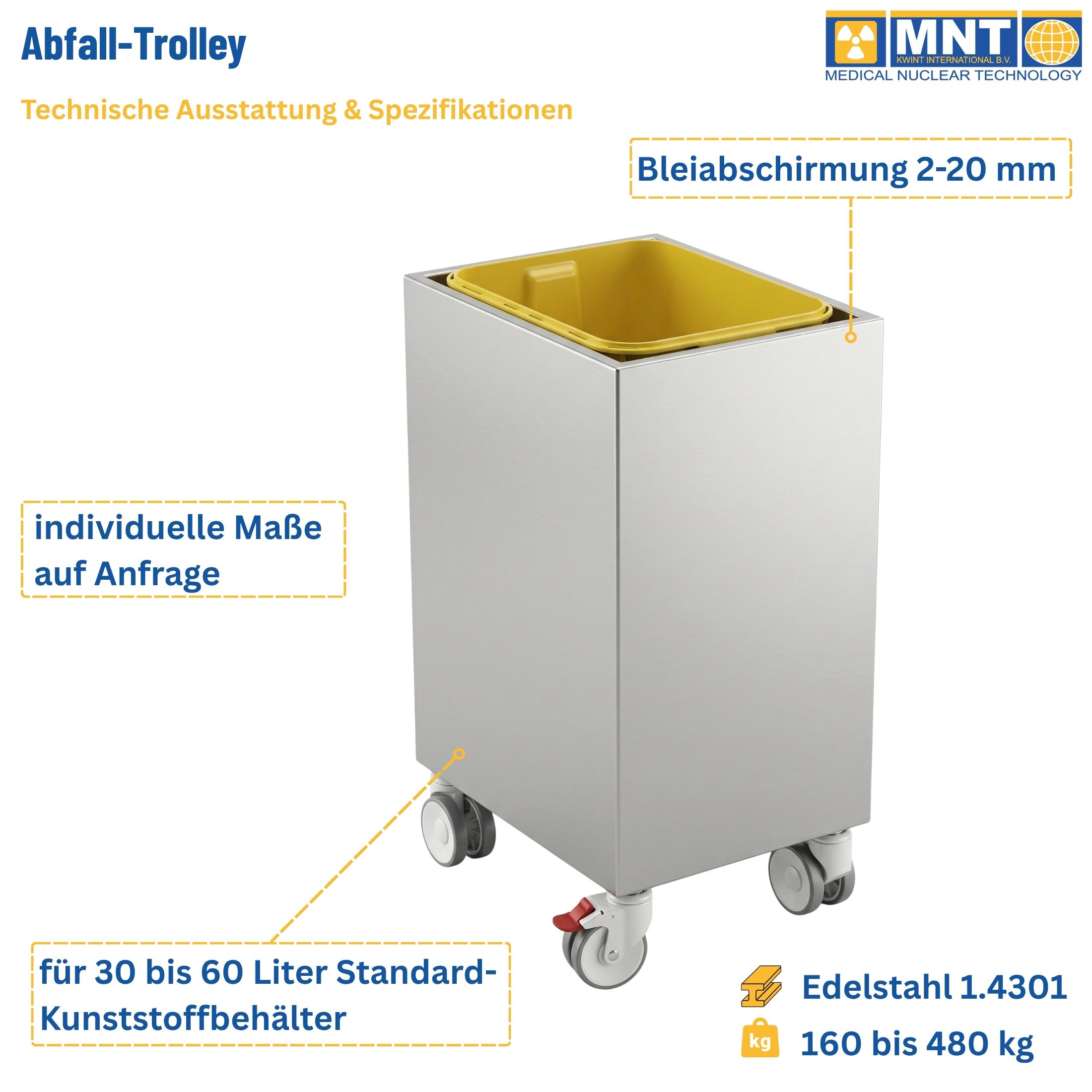 Technische Spezifikationen des MNT Kwint Int Abfall-Trolleys – Bleiabschirmung 2 bis 20 mm, Edelstahl 1.4301, Gewicht 160 bis 480 kg, geeignet für Standard-Kunststoffbehälter 30 bis 60 Liter, individuelle Maße auf Anfrage